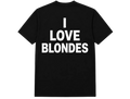 I LOVE BLONDES T-shirt